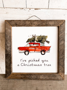 I’ve Picked You a Christmas Tree- Sign