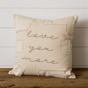 Love You More- Pillow